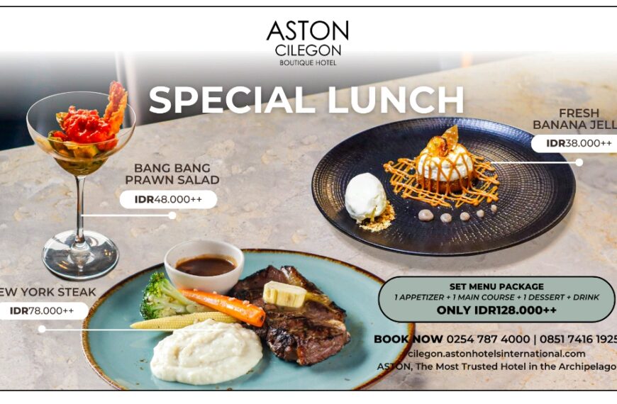 Aston Cilegon Tawarkan Pengalaman Makan Siang Spesial…